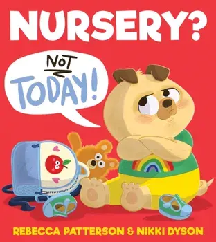 Nursery? Not Today!, Paperback/Rebecca Patterson