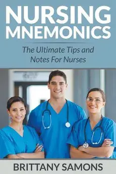 Nursing Mnemonics: The Ultimate Tips and Notes for Nurses, Paperback/Brittany Samons