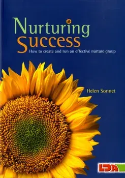 Nurturing Success. How to Create and Run an Effective Nurture Group, Paperback/Helen Sonnet