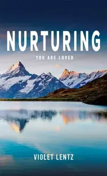Nurturing. You Are Loved, Paperback/Violet Lentz