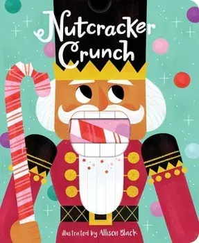 Nutcracker Crunch, Board book/***