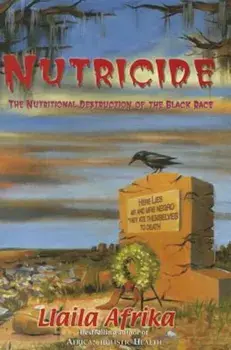 Nutricide: The Nutritional Destruction of the Black Race, Paperback/Llaila O. Afrika