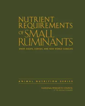 Nutrient Requirements of Small Ruminants. Sheep, Goats, Cervids, and New World Camelids, Hardback/***
