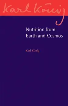 Nutrition from Earth and Cosmos, Paperback/Karl Konig