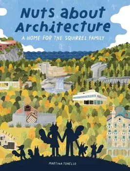 Nuts about Architecture. A Home for the Squirrel Family, Hardback/Martina Tonello