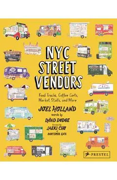 NYC Street Vendors: Food Trucks, Coffee Carts, Market Stalls, and More - Joel Holland