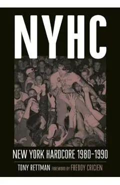 Nyhc: New York Hardcore 1980-1990 - Tony Rettman