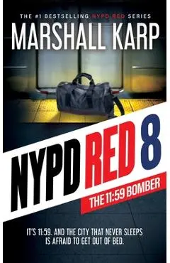 NYPD Red 8: The 11:59 Bomber - Marshall Karp