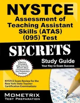 NYSTCE Assessment of Teaching Assistant Skills (ATAS) (095) Test Secrets: NYSTCE Exam Review for the New York State Teacher Certification Examinations, Paperback/Nystce Exam Secrets Test Prep Team