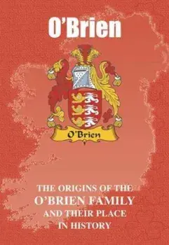O'Brien. The Origins of the O'Brien Family and Their Place in History, Paperback/Iain Gray