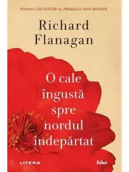 O cale ingusta spre nordul indepartat/Richard Flanagan