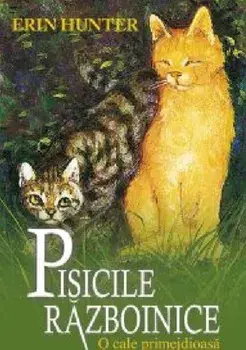 O cale primejdioasa. Seria Pisicile razboinice. Volumul 5/Erin Hunter