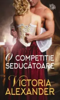 O competitie seducatoare/Victoria Alexander