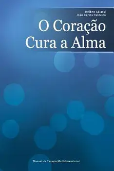 O Cora o Cura a Alma: Manual de Terapia Multidimensional, Paperback/Helene Abiassi