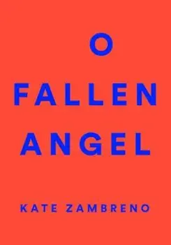 O Fallen Angel, Paperback/Kate Zambreno