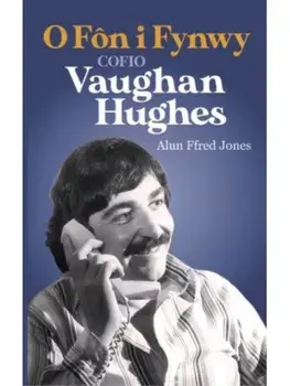 O Fon i Fynwy - Cofio Vaughan Hughes. Cofio Vaughan Hughes, Paperback/Alun Ffred Jones