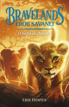 O haita dezbinata. Seria Bravelands. Eroii Savanei. Volumul 1/Erin Hunter