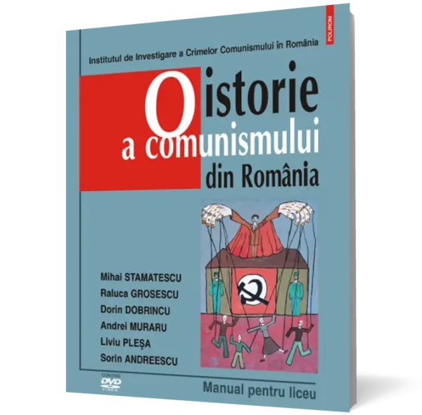 O istorie a comunismului din România. Manual pentru liceu. Conţine DVD