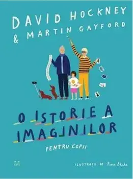 O istorie a imaginilor pentru copii/David Hockney, Martin Gayford