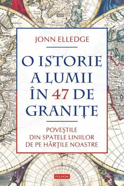 O istorie a lumii în 47 de graniţe