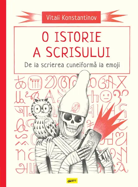 O istorie a scrisului. De la scrierea cuneiformă la emoji - Vitali Konstantinov