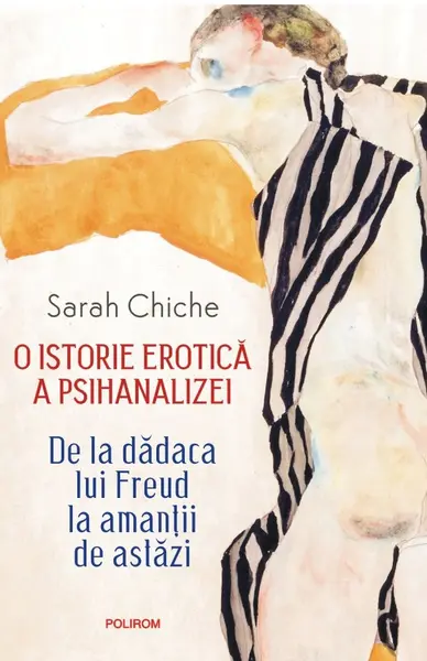 O istorie erotică a psihanalizei. De la dădaca lui Freud la amanţii de astăzi