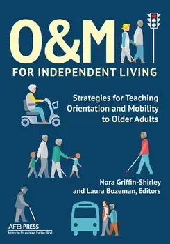 O&m for Independent Living: Strategies for Teaching Orientation and Mobility to Older Adults, Paperback/Nora Griffin-Shirley