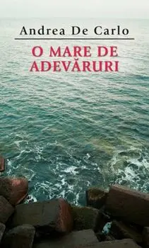 O mare de adevaruri/Andrea de Carlo