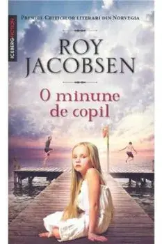 O minune de copil/Roy Jacobsen