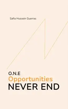 O.N.E - Opportunities Never End, Hardback/Safia Hussein Guerras