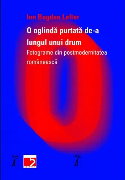 O oglinda purtata de-a lungul unui drum | Ion Bogdan Lefter