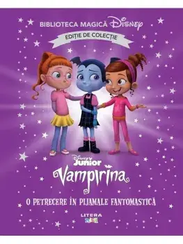O petrecere in pijamale fantomastica. Disney Junior Vampirina. Editie de colectie/***