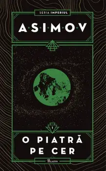 O piatra pe cer. Seria Imperiul. Volumul 1/Isaac Asimov