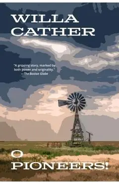 O Pioneers! (Warbler Classics Annotated Edition) - Willa Cather