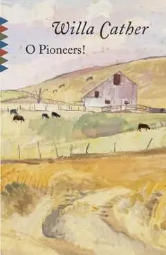 O Pioneers! - Willa Cather