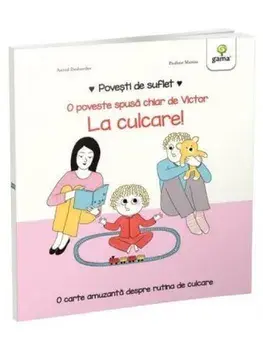 O poveste spusa chiar de Victor. La culcare!/Astrid Desbordes