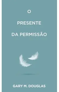 O Presente da permissão (Portuguese) - Gary M. Douglas