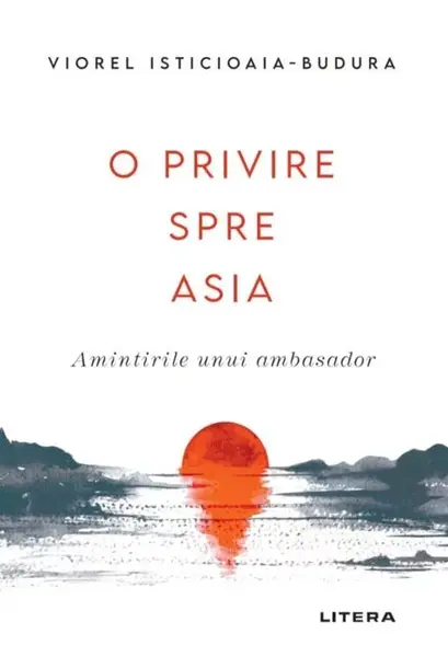 O privire spre Asia. Amintirile unui ambasador
