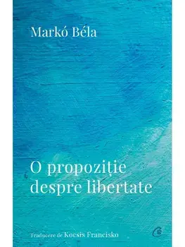 O propozitie despre libertate/Marko Bela