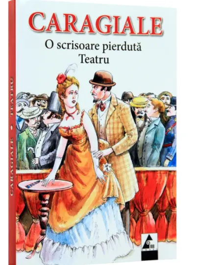 O scrisoare pierduta. Teatru | Ion Luca Caragiale