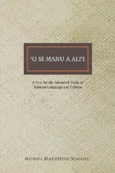 O Si Manu a Alii: A Text for the Advanced Study of Samoan Language and Culture, Paperback/Manumaua Luafata Simanu-Klutz