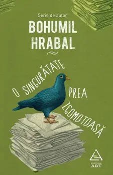 O singuratate prea zgomotoasa/Bohumil Hrabal