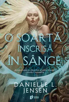 O soarta inscrisa in sange. Seria Saga celor Nesortiti. Volumul 1/Danielle L. Jensen