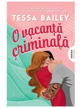 O vacanta criminala/Tessa Bailey