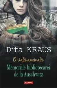 O viata amanata. Memoriile bibliotecarei de la Auschwitz/Dita Kraus