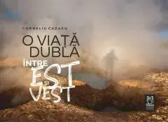 O viata dubla, Intre Est si Vest/Corneliu Cazacu