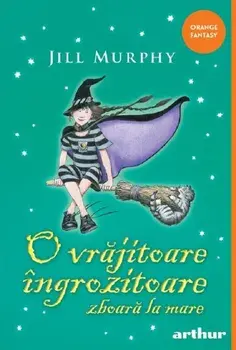 O vrajitoare ingrozitoare zboara la mare/Jill Murphy
