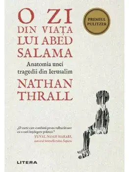 O zi din viata lui Abed Salama. Anatomia unei tragedii din Ierusalim/Nathan Thrall