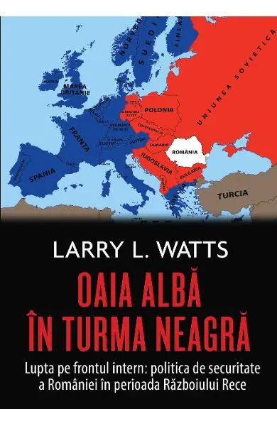 Oaia alba in turma neagra. Politica de securitate a Romaniei in perioada Razboiului Rece