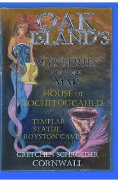 Oak Island's Mysteries of the Map, House of Rochefoucauld, Templar Statue, Royston Cave - Gretchen Cornwall